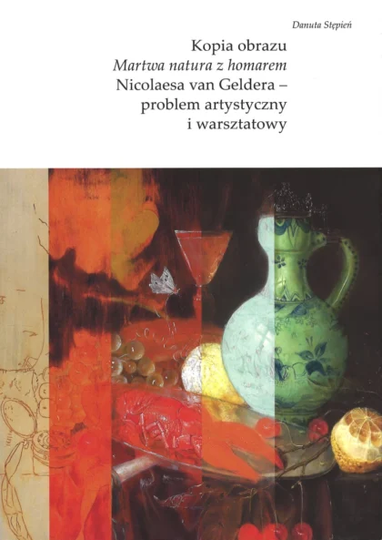 Kopia obrazu „Martwa natura z homarem” Nicolaesa van Geldera - problem artystyczny i warsztatowy